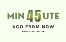 45 minutes ago from now