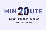 What Time Was It 20 Minutes Ago From Now?